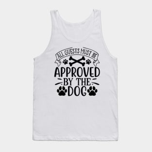 all guests must be approved by the dog Tank Top